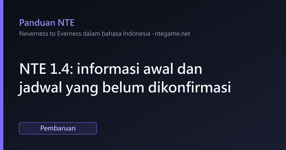 NTE 1.4: informasi awal dan jadwal yang belum dikonfirmasi