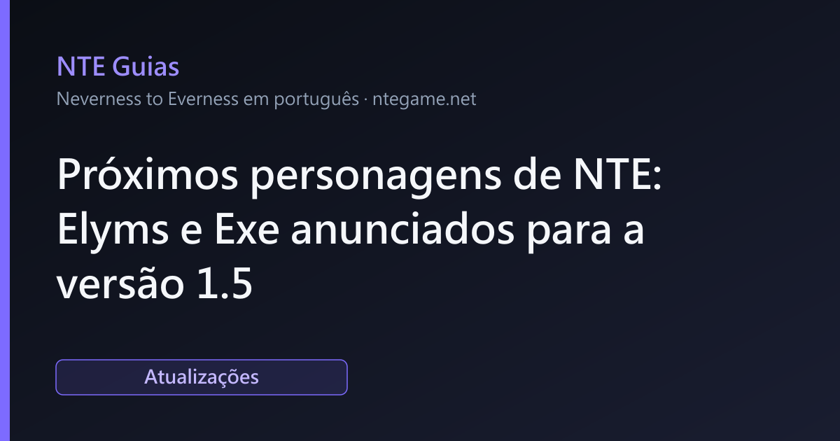 Próximos personagens de NTE: Elyms e Exe anunciados para a versão 1.5